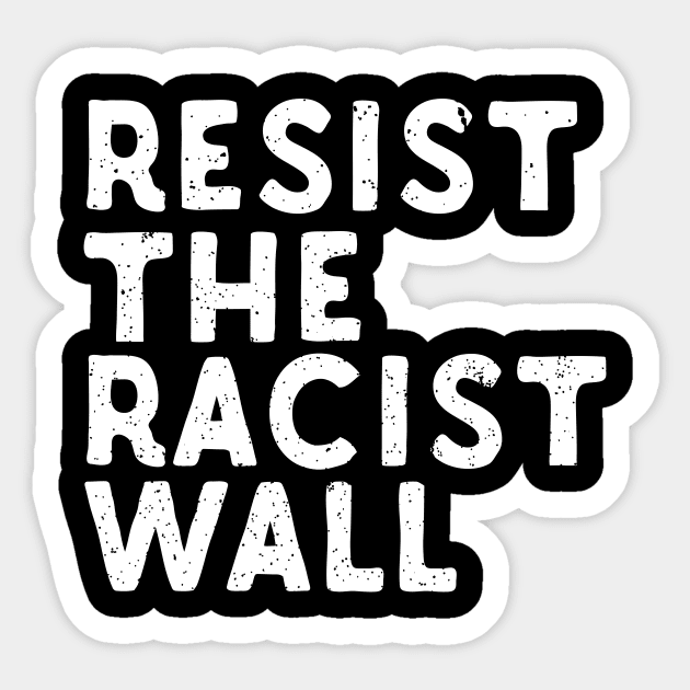 Resist The Racist Wall Sticker by Eugenex